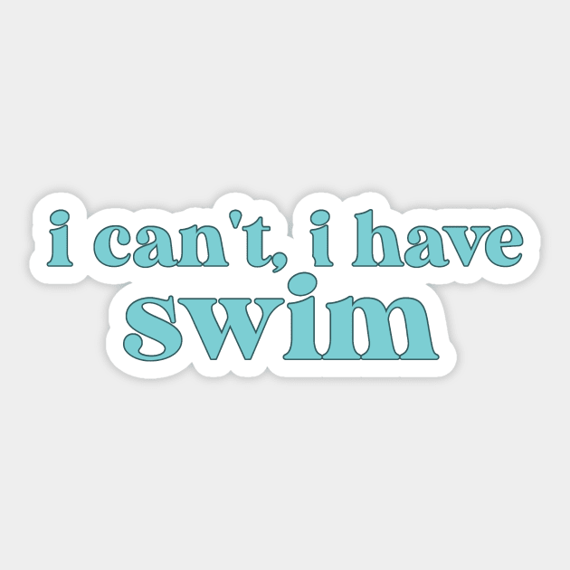 I Cant I Have Swim Sticker by Ras-man93